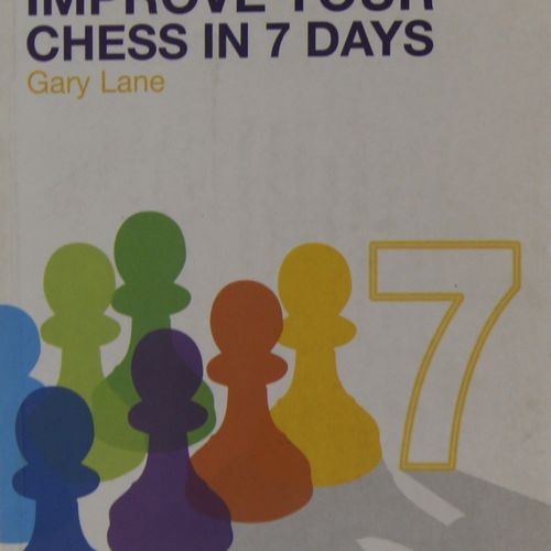 Gary Lane - Improve Your Chess In 7 Days