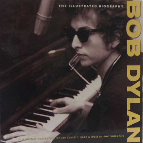The Illustrated Biography - Bob Dylan